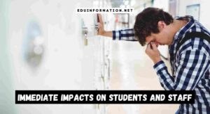 Immediate Impacts On Students And Staff