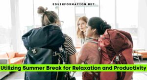 Utilizing Summer Break for Relaxation and Productivity