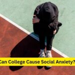 Can College Cause Social Anxiety