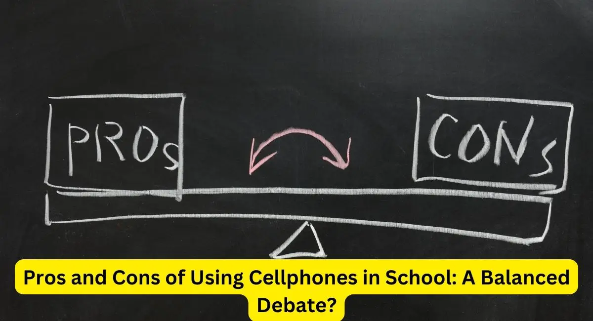 Pros and Cons of Using Cellphones in School